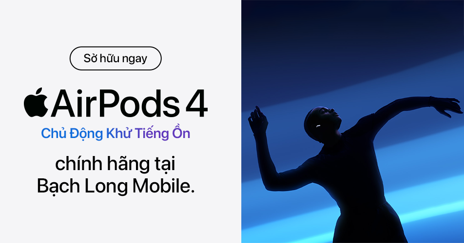 Mua tai nghe AirPods 4 (Chủ Động Khử Tiếng Ồn) chính hãng tại Bạch Long Mobile