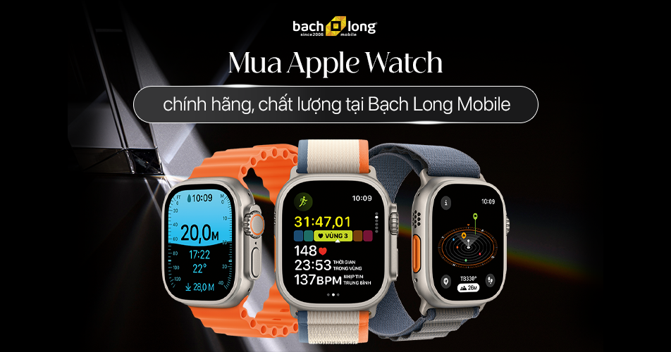 Mua Apple Watch chính hãng, chất lượng tại Bạch Long Mobile