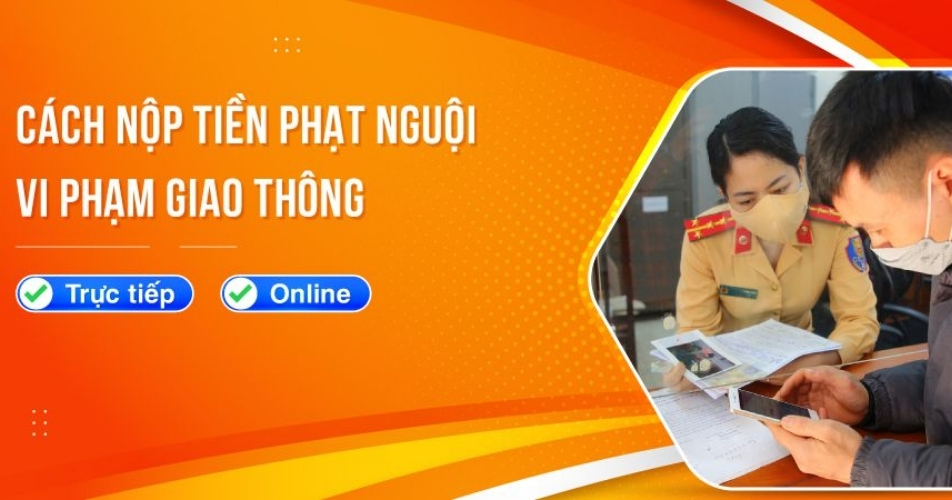 Nộp phạt nguội vi phạm giao thông như thế nào?