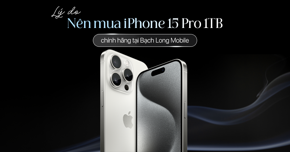 Mua iPhone 15 Pro 1TB chính hãng, giá tốt tại Bạch Long Mobile