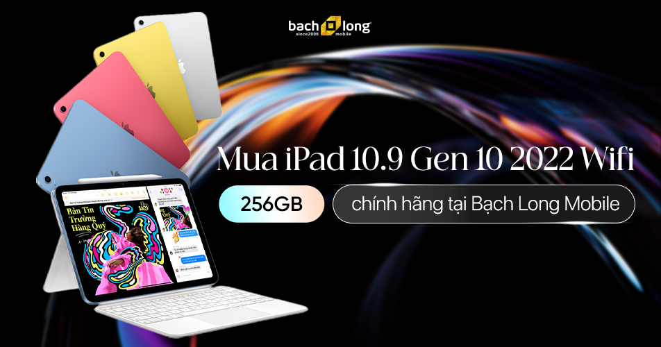 Mua iPad 10.9 Gen 10 2022 256GB WiFi chính hãng tại Bạch Long Mobile