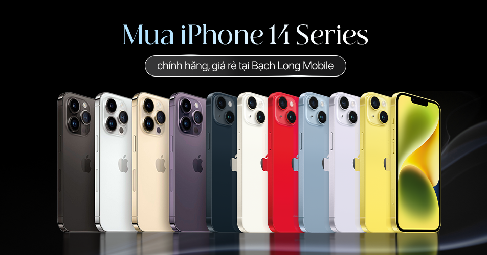 Mua iPhone 14 Series chính hãng, giá rẻ tại Bạch Long Mobile