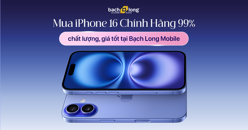 Mua iPhone 16 128GB cũ 99% tại Bạch Long Mobile