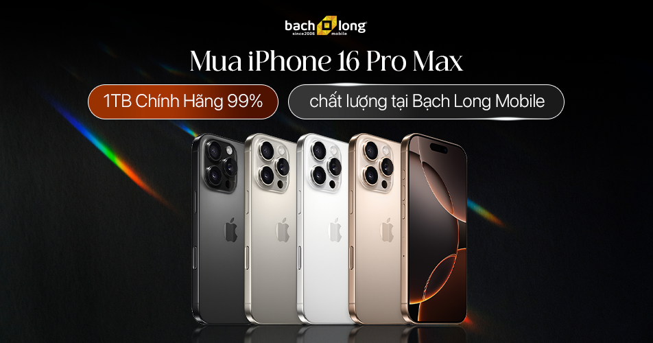 Mua iPhone 16 Pro Max 1TB Chính Hãng 99% chất lượng tại Bạch Long Mobile