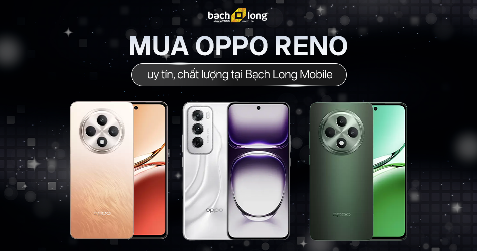 Mua OPPO Reno chính hãng, chất lượng tại Bạch Long Mobile