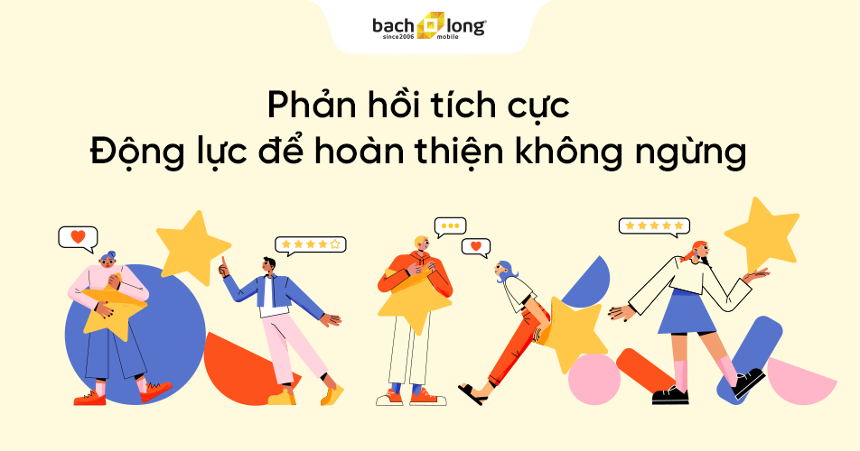 Phản hồi tích cực - Động lực để hoàn thiện không ngừng