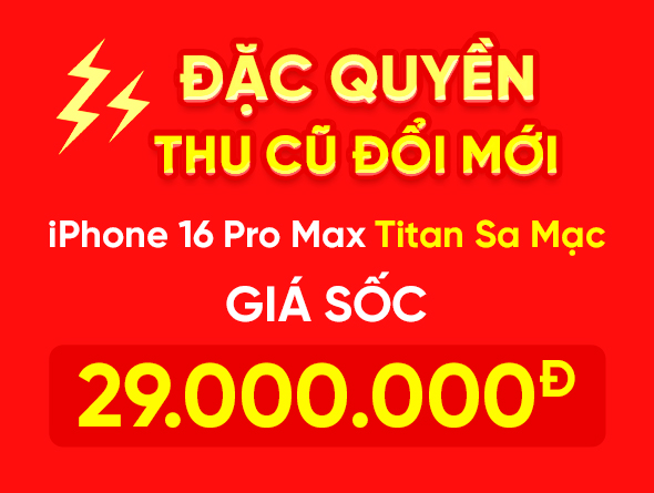 Đặc quyền thu cũ đổi mới - iPhone 16 Pro Max 256GB Titan Sa Mạc Giá Sốc 29.000.000đ