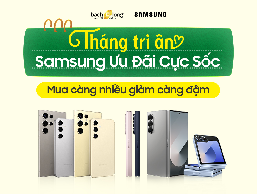 Tháng Tri Ân - Samsung Ưu Đãi Cực Sốc - Mua Càng Nhiều Giảm Càng Đậm 