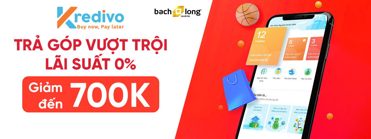 Trả góp vượt trội - Lãi suất 0% - Giảm đến 700K Cho Khách Trả Góp Qua Kredivo (SLCH)