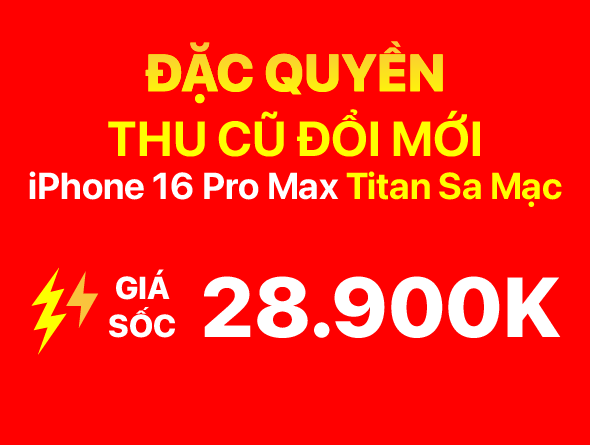 Đặc quyền thu cũ đổi mới - iPhone 16 Pro Max 256GB Titan Sa Mạc Giá Sốc 28.900.000đ