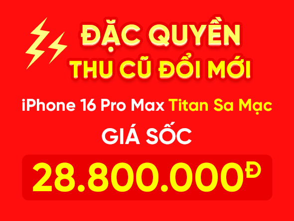 Đặc quyền thu cũ đổi mới - iPhone 16 Pro Max 256GB Titan Sa Mạc Giá Sốc 28.800.000đ