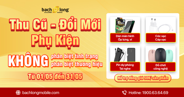 THU CŨ ĐỔI MỚI - LÊN ĐỜI PHỤ KIỆN