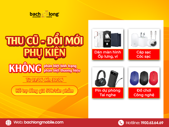 THU CŨ ĐỔI MỚI - LÊN ĐỜI PHỤ KIỆN